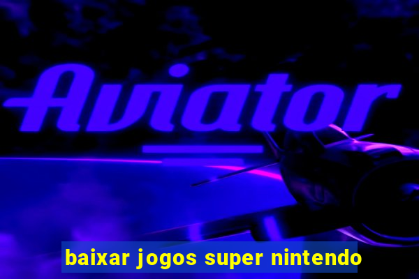 baixar jogos super nintendo